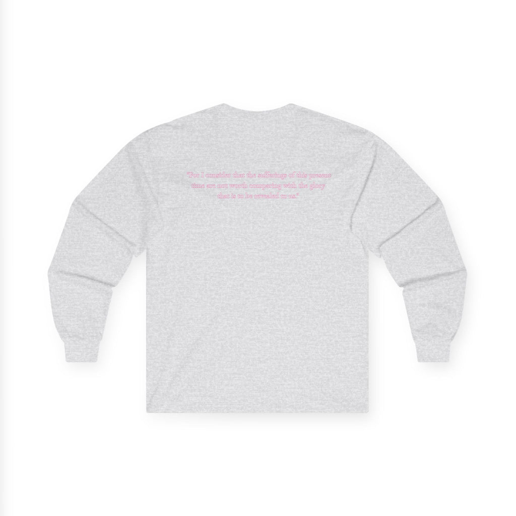 " Romans 8:18 " Unisex Long Sleeve T-Shirt