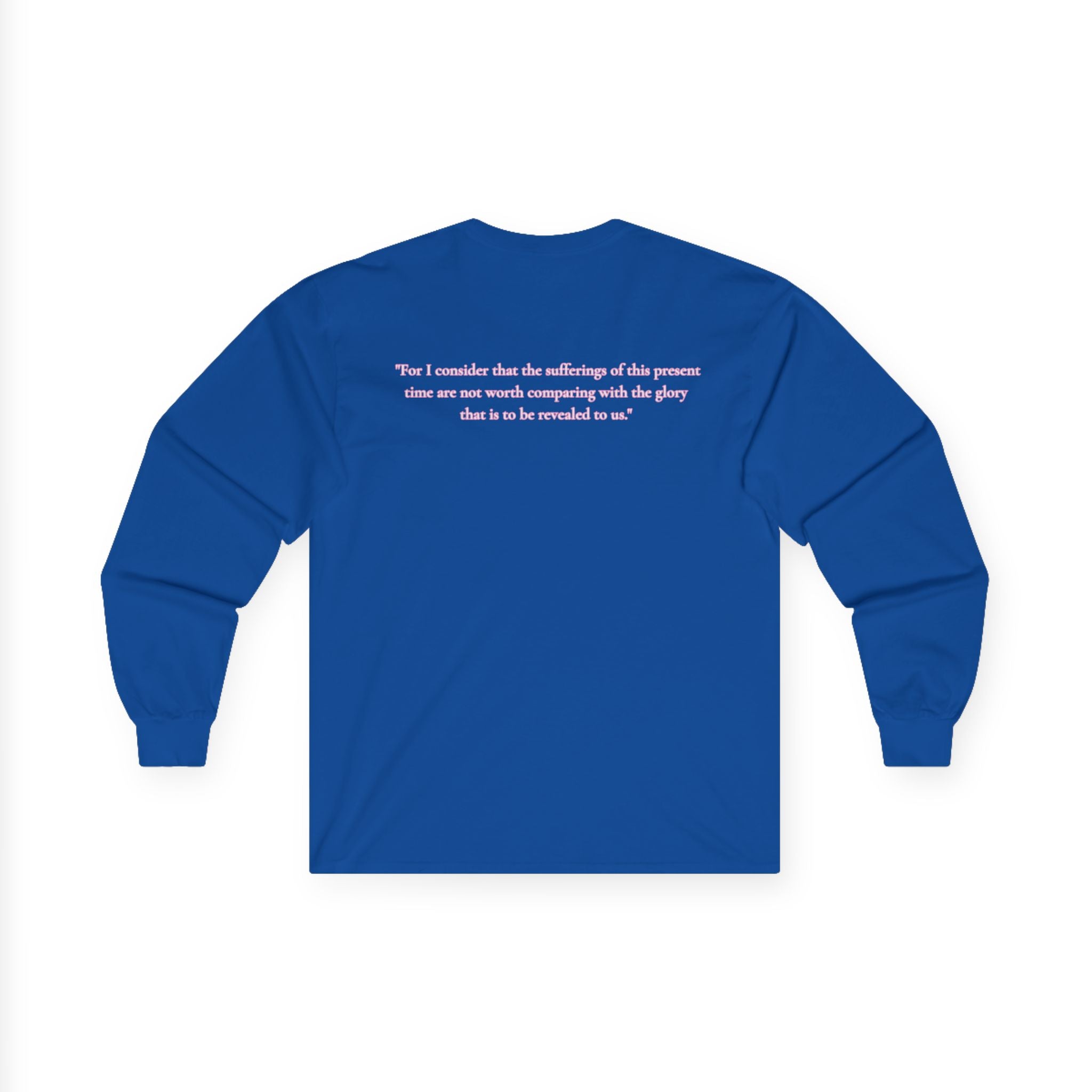 " Romans 8:18 " Unisex Long Sleeve T-Shirt